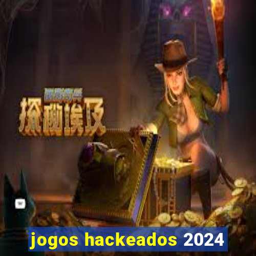 jogos hackeados 2024